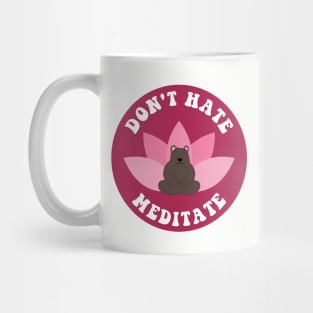 Don't Hate Meditate Bear Mug